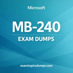 Microsoft MB-240 Exam Dumps