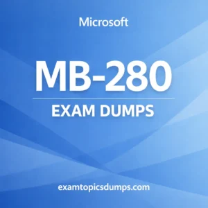 Microsoft MB-280 Exam Dumps
