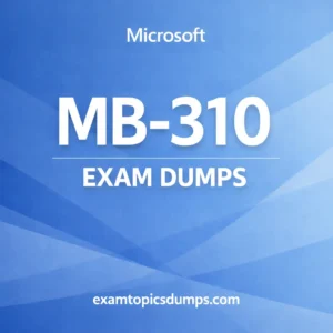 Microsoft MB-310 Exam Dumps
