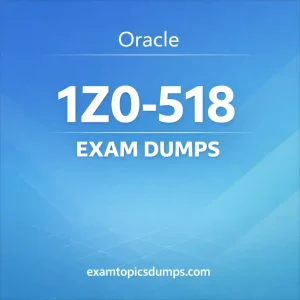 Oracle 1Z0-518 Exam Dumps