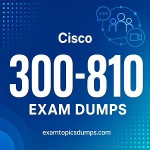 Cisco 300-810 Exam Dumps