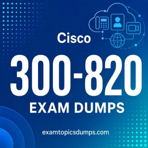 Cisco 300-820 Exam Dumps