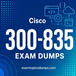 Cisco 300-835 Exam Dumps