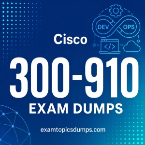 Cisco 300-910 Exam Dumps