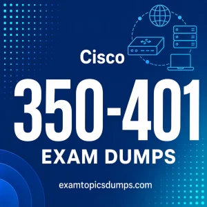 Cisco 350-401 Exam Dumps