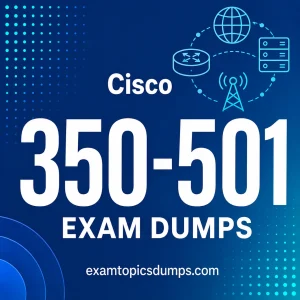 Cisco 350-501 Exam Dumps