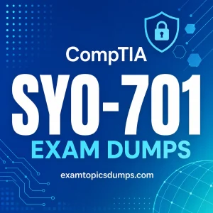 CompTIA SY0-701 Exam Dumps