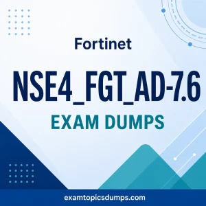 Fortinet NSE4_FGT_AD-7.6 Exam Dumps