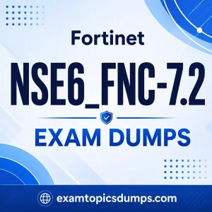 Fortinet NSE6_FNC-7.2 Exam Dumps