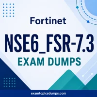 Fortinet NSE6_FSR-7.3 Exam Dumps Fortinet NSE6_FSR-7.3 Exam Dumps