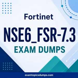 Fortinet NSE6_FSR-7.3 Exam Dumps
