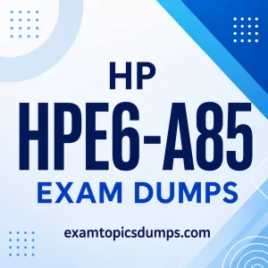 HP HPE6-A85 Exam Dumps