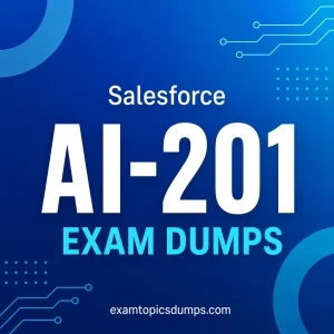 Salesforce AI-201 Exam Dumps