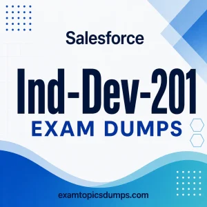 Salesforce Ind-Dev-201 Exam Dumps