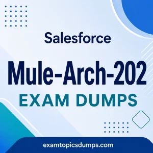 Salesforce Mule-Arch-202 dumps