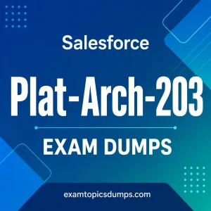 Salesforce Plat-Arch-203 Exam Dumps