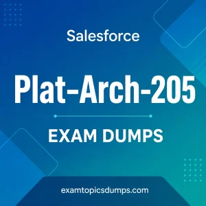 Salesforce Plat-Arch-205 Exam Dumps